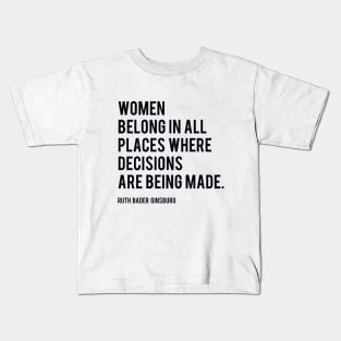 Women Belong In All Places, Ruth Bader Ginsburg, RBG, Motivational Quote Kids T-Shirt